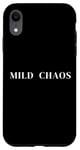 iPhone XR Mild Chaos, just a little crazy, fun humorous saying Case