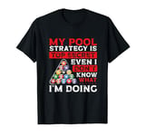 My Pool Strategy Is Top Secret 8 Ball Playing Pool Billards T-Shirt