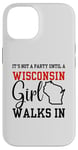 iPhone 14 It's Not A Party Until A Wisconsin Girl Walks In Wisconsin Case