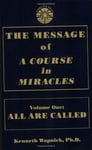 The Message of 'A Course in Miracles': All Are Called, Few Choose to Listen