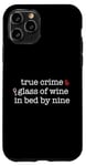 Coque pour iPhone 11 Pro Vrai Crime Glass of Wine In Bed by Nine Fan Funny Meme