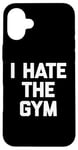 Coque pour iPhone 16 Plus T-shirt humoristique avec inscription « I Hate The Gym »