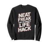 Neat Freak The Ultimate Life Hack Organized Living Sweatshirt