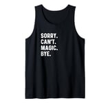 Sorry Can't Magic Bye - Magician Trick Show Card Mystical Tank Top