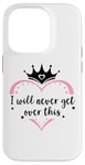 Coque pour iPhone 14 Pro I Will Never Get Over This Princess Crown Pink Girl Birthday