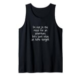 I'm not in the mood for an adventure, let's just stay at... Tank Top