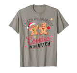 Funny I Teach The Smartest Cookies In The Batch Gingerbread T-Shirt