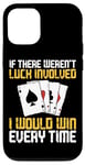 iPhone 12/12 Pro Poker Cards Vintage If There Weren'T Luck Involved I Would Case