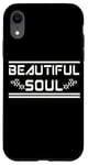 iPhone XR BEAUTIFUL SOUL - The true beauty of a person Case