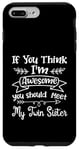 Coque pour iPhone 7 Plus/8 Plus Funny If You Think I'm Awesome Meet My Twin Sister Humor