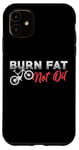 iPhone 11 Burn Fat Not Oil Fat Bike Design Fat Tires Biker Fat Bike Case