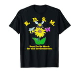 B.D.S.M Bees Do So Much For The Environment T-Shirt