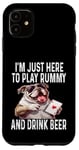 Coque pour iPhone 11 Funny I'm Just Here To Play Rummy And Drink Beer Jeu de cartes