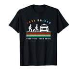 Retro Taxi Driver Your Ride Your Guide Taxi Drivers T-Shirt