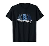 Funny AbA Therapy Applied Behavior Analysis ABA Therapist T-Shirt