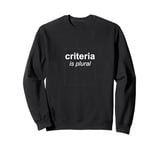 "Criteria Is Plural" Bold and Italic Grammar Humor Sweatshirt