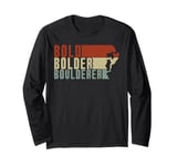 Bold Bolder Boulderer Boulder Bouldering Long Sleeve T-Shirt