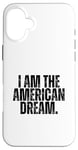 iPhone 16 Plus I AM THE AMERICAN DREAM Case