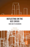 Reflecting on the GCC Crisis  Qatar and Its Neighbours