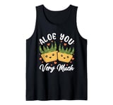 Aloe You Vera Much Cactus Succulent Plant Aloe Vera Tank Top