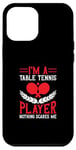 Coque pour iPhone 12 Pro Max Je suis un joueur de tennis de table, rien ne me fait peur - Ping Pong