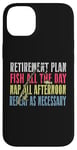 iPhone 14 Plus Retirement Plan: Fish All The Day, Nap All Afternoon Funny Case