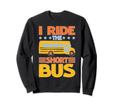 I Ride The Short Bus ---- Sweatshirt