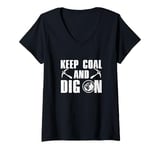 Womens Funny Keep Coal And Dig On A Coal Mining Coalman Coal Digger V-Neck T-Shirt