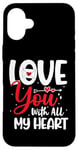 Coque pour iPhone 16 Plus Love you with all my heart