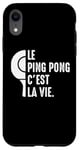 Coque pour iPhone XR Le Ping Pong c'est la vie joueur de tennis de table Pongiste