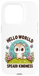 Coque pour iPhone 15 Pro Hello World Diffuse la gentillesse Un message simple qui a un impact important.