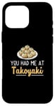 iPhone 16 Pro Max You Had Me At Takoyaki Funny Octopus Balls Japanese Food Fan Case