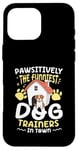 Coque pour iPhone 16 Pro Max Pawsitively Les dresseurs de chien les plus drôles de la ville