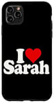 iPhone 11 Pro Max I LOVE HEART SARAH Case