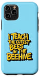 iPhone 11 Pro I Teach The Cutest Bees In The Beehive Teacher of Cute Bees Case