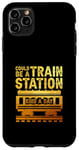 Coque pour iPhone 11 Pro Max Citation inspirante « Could Be A Train Station Kinda Day »