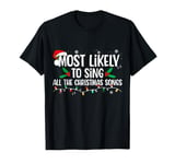 Most Likely To Sing All The Christmas Songs Family Matching T-Shirt