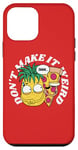 Coque pour iPhone 12 mini Don't Make It Weird Pizza ananas Funny Cartoon Fast Food