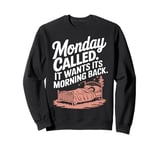 Monday Called It Wants Its Morning Back Sweatshirt