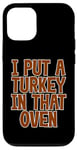 Coque pour iPhone 12/12 Pro I Put A Turkey In That Oven Annonce de grossesse Joie