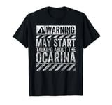 Funny Warning Sign May Start Talking About Ocarina T-Shirt