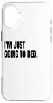 Coque pour iPhone 16 Plus Déguisement humoristique blanc avec inscription « I'M Just Go To Bed »