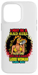 Coque pour iPhone 14 Pro Max Melanin Queen I May Be A Bad Girl But I'm A Damn Good Woman