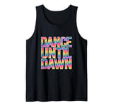 Rave Techno DJ Dance Music Lover Vibrant Dance Until Dawn Tank Top