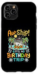 Coque pour iPhone 11 Pro Aw Ship It's A Birthday Trip Funny Cruise Vacation Homme Femme