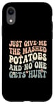 Coque pour iPhone XR Donnez-moi la purée de pommes de terre et personne ne se blesse