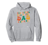 everything will be fine dad is here now grandpa dad Pullover Hoodie