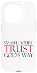 Coque pour iPhone 15 Pro Smash Doubt Trust God's Way Jésus-Christ Foi chrétienne