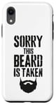 iPhone XR Sorry This Beard is Taken Funny Valentines Day for Him Case