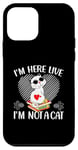 iPhone 12 mini I'm Here Live I'm Not A Cat Case